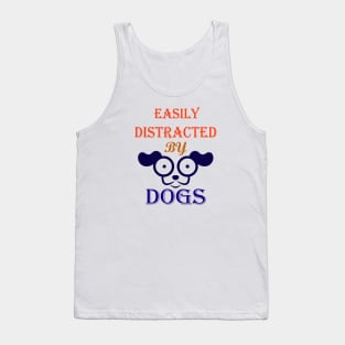 Easily distracted by Dogs dog lovers and dog owner Tank Top